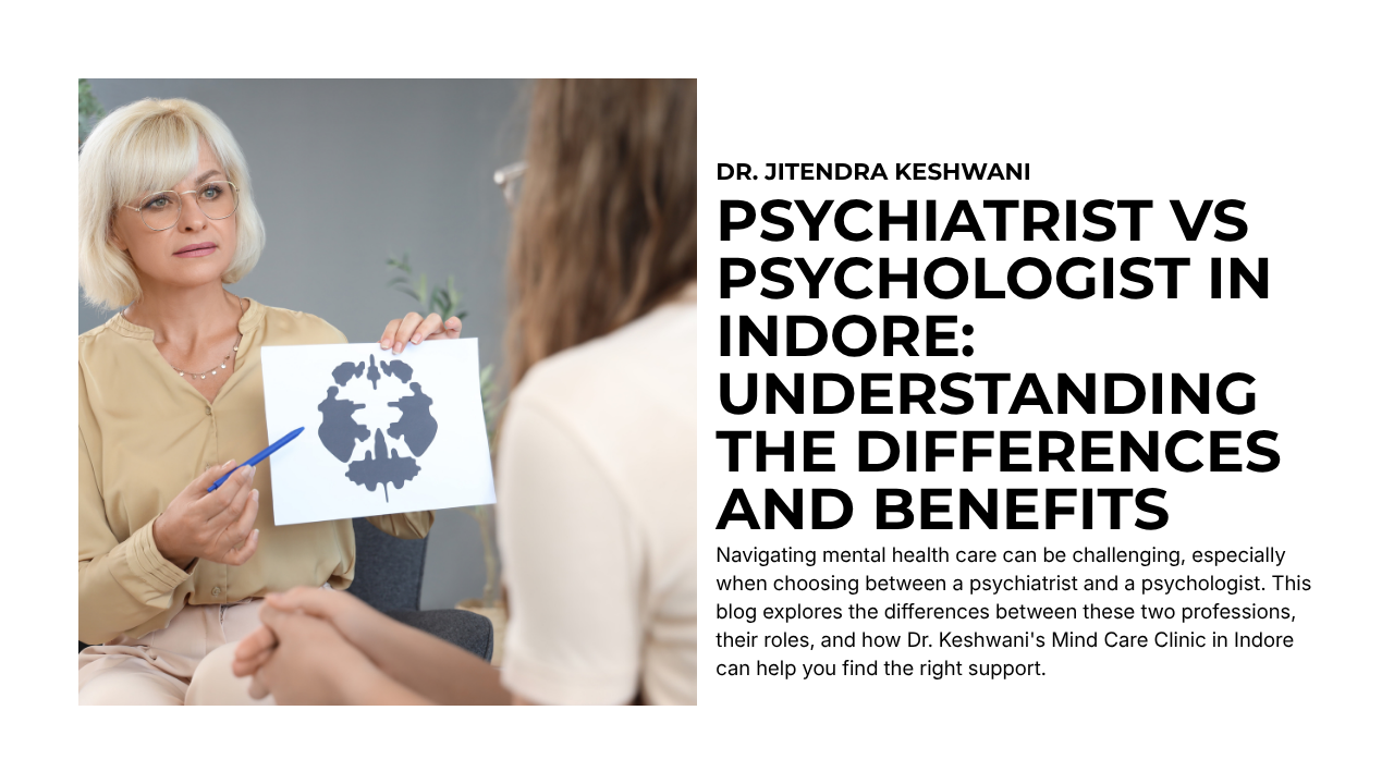 Psychiatrist vs Psychologist in Indore: Understanding the Differences and Benefits