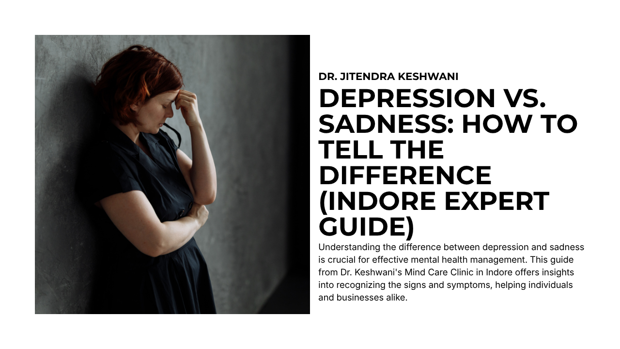 Depression vs. Sadness: How to Tell the Difference (Indore Expert Guide)