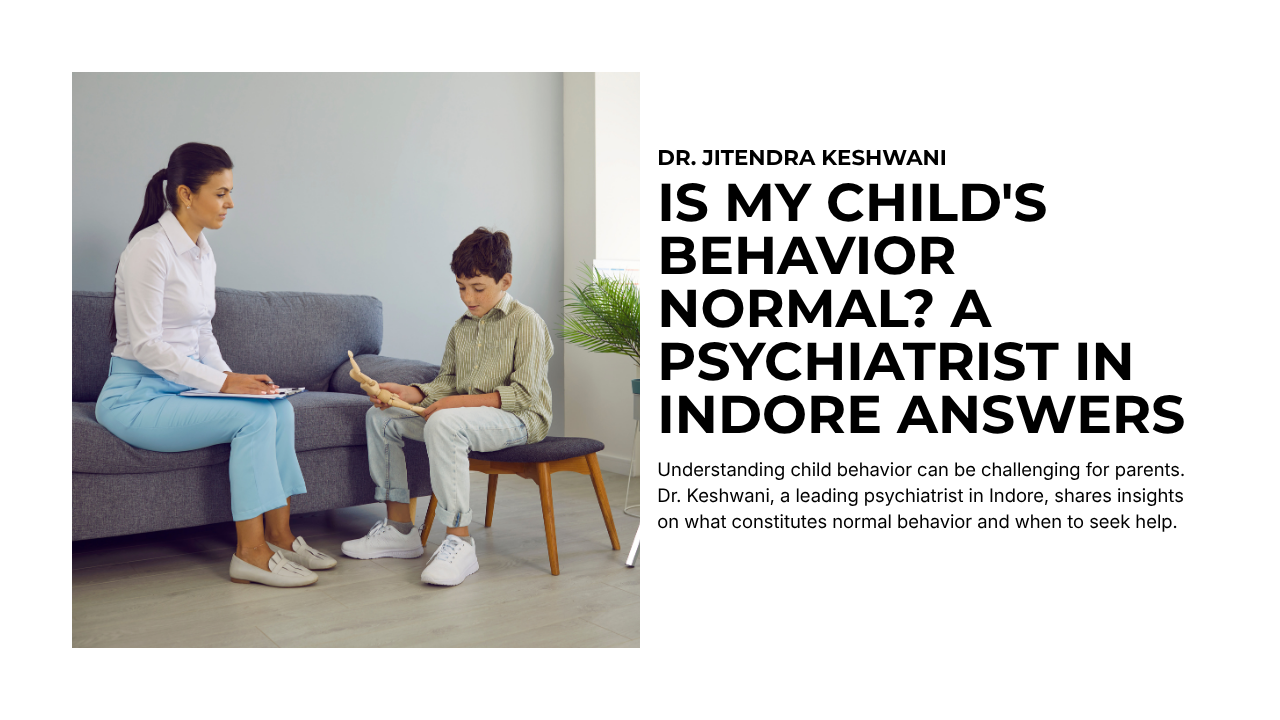Is My Child's Behavior Normal? A Psychiatrist in Indore Answers