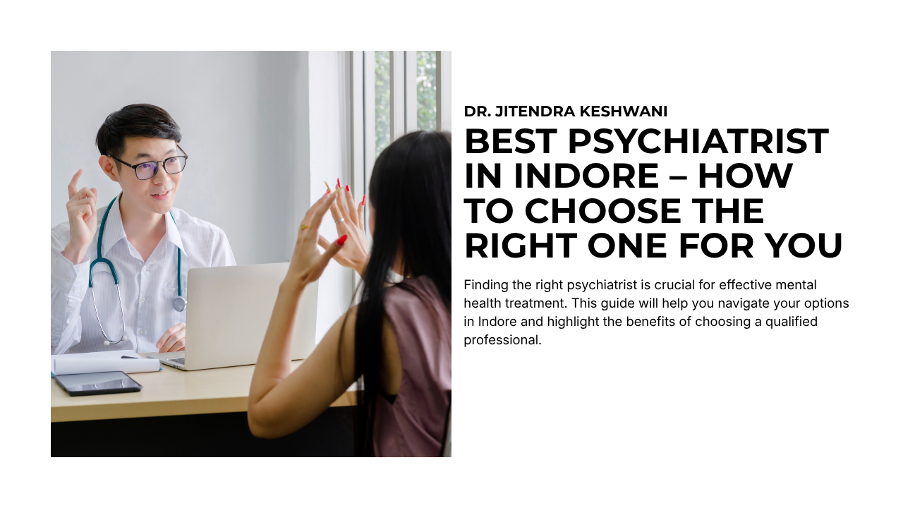Best Psychiatrist in Indore – How to Choose the Right One for You