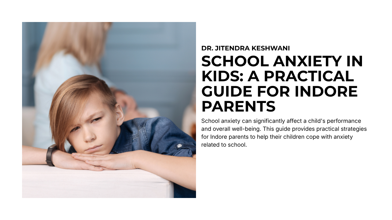 School Anxiety in Kids: A Practical Guide for Indore Parents
