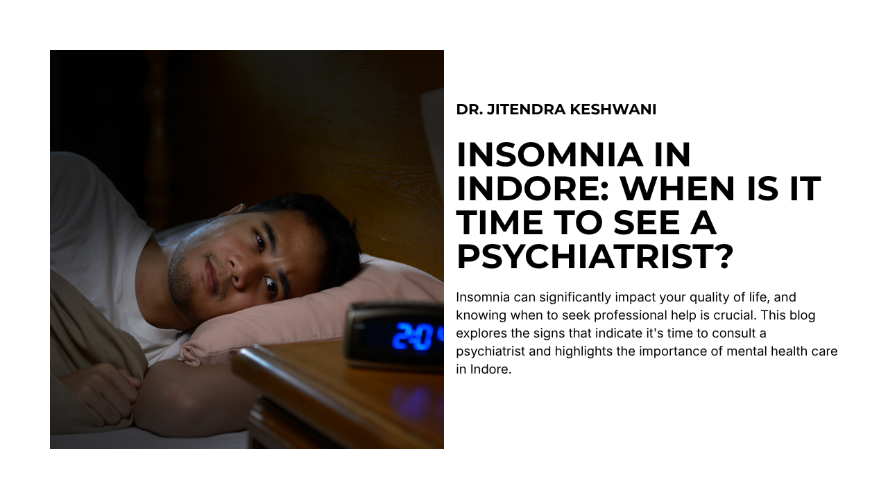 Insomnia in Indore: When Is It Time to See a Psychiatrist?