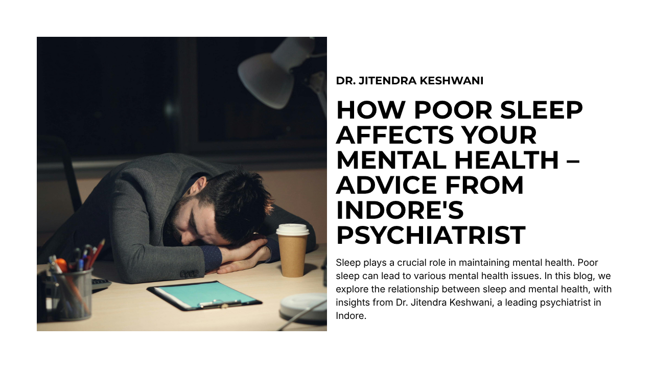 How Poor Sleep Affects Your Mental Health – Advice from Indore's Psychiatrist