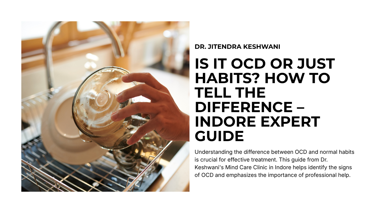 Is It OCD or Just Habits? How to Tell the Difference – Indore Expert Guide