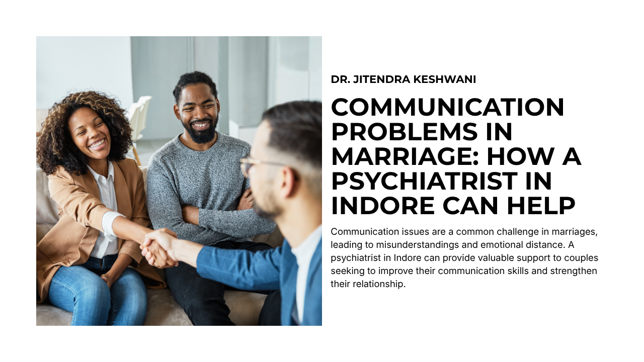 Communication Problems in Marriage: How a Psychiatrist in Indore Can Help