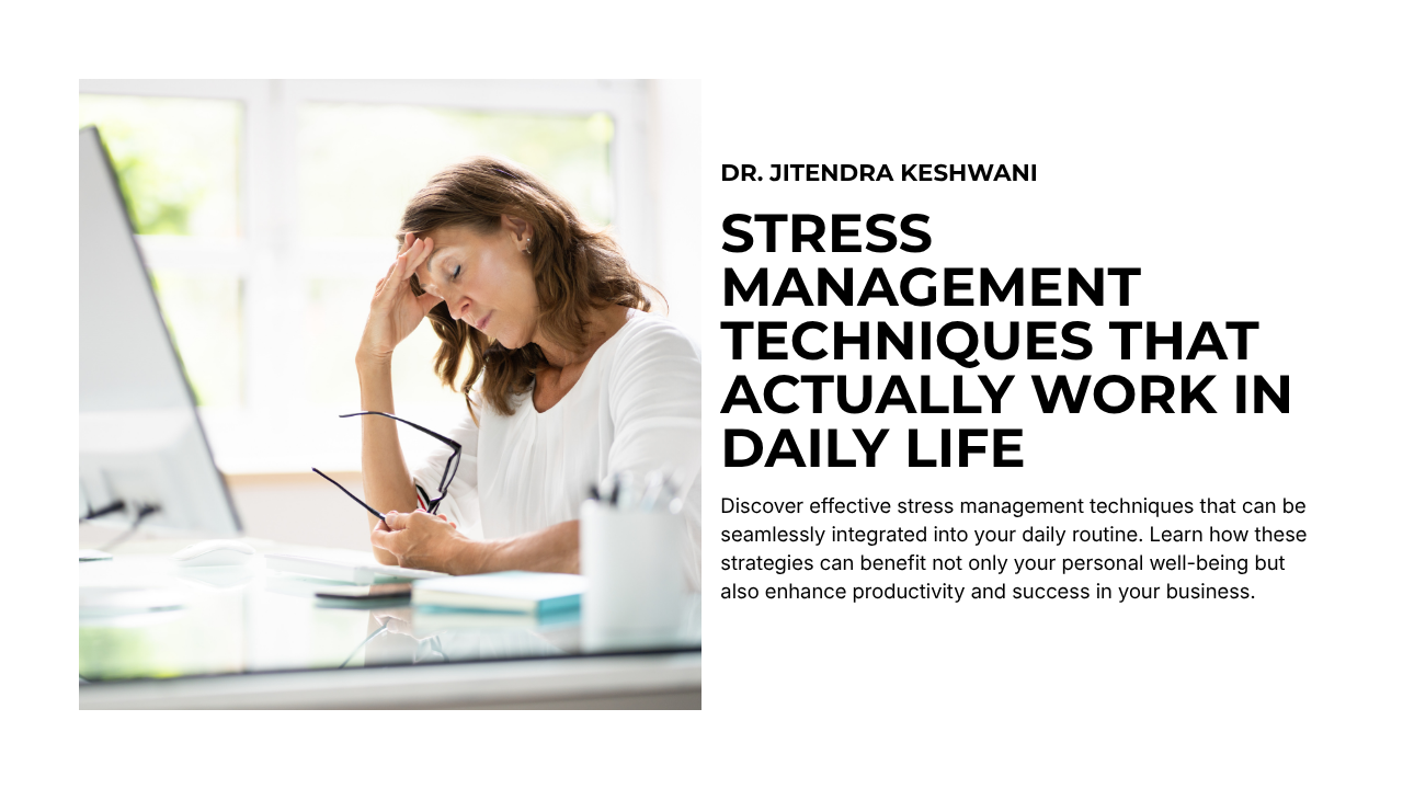 Stress Management Techniques That Actually Work in Daily Life