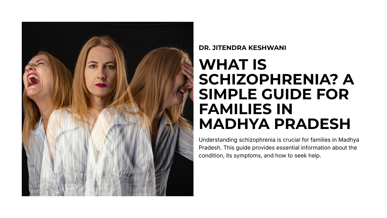 What Is Schizophrenia? A Simple Guide for Families in Madhya Pradesh