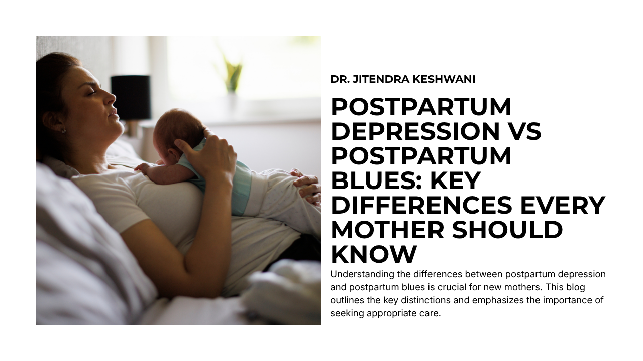Postpartum Depression vs Postpartum Blues: Key Differences Every Mother Should Know