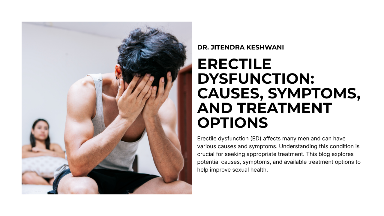 Erectile Dysfunction: Causes, Symptoms, and Treatment Options