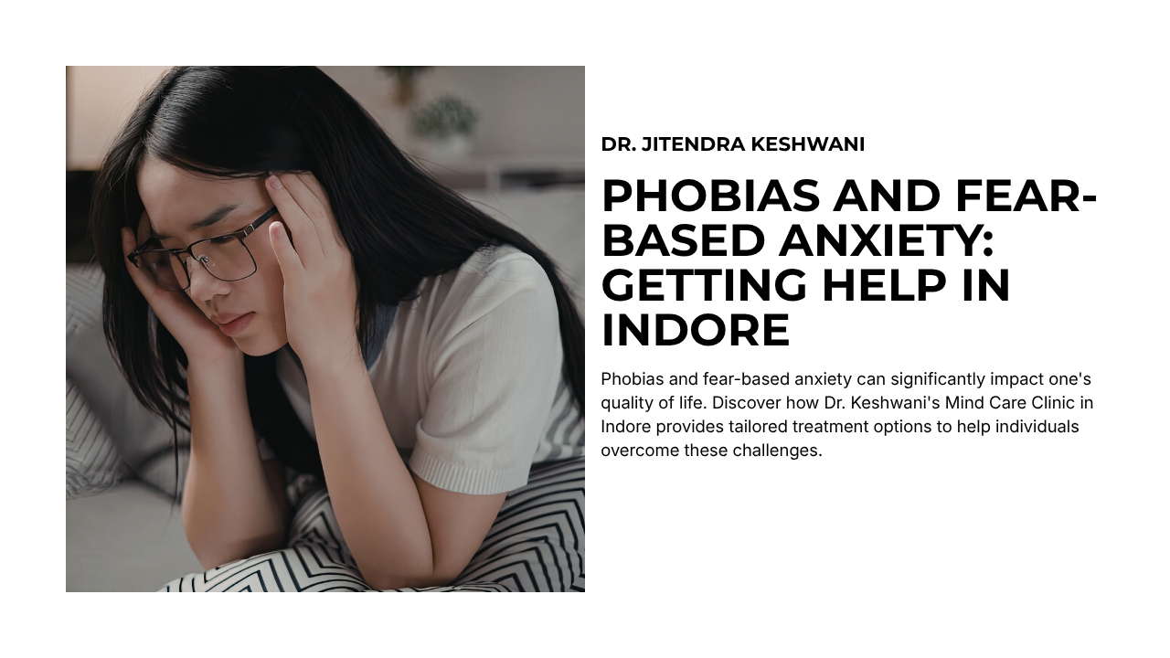 Phobias and Fear-Based Anxiety: Getting Help in Indore