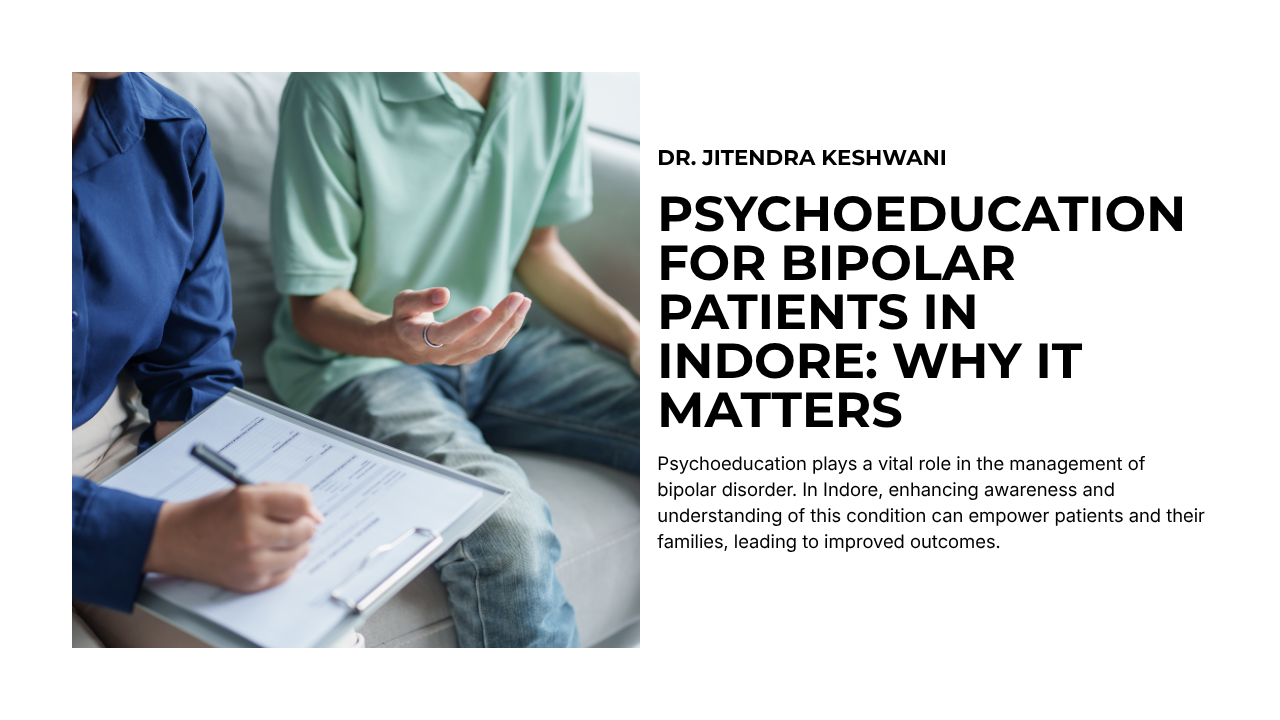 Psychoeducation for Bipolar Patients in Indore: Why It Matters