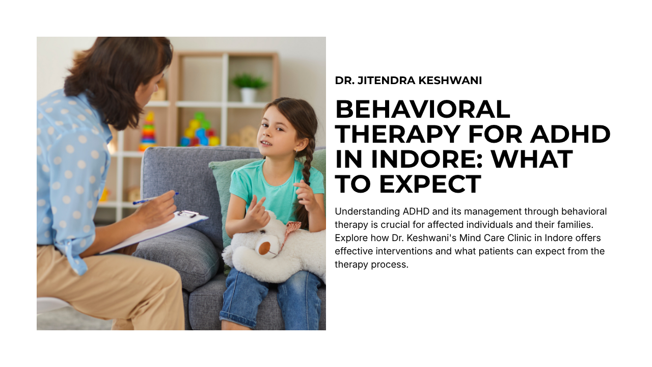 Behavioral Therapy for ADHD in Indore: What to Expect